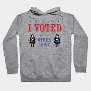 Voted for the Other Idiot! (Light) Hoodie